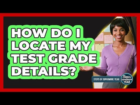 How Do I Locate My Test Grade Details?