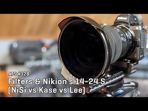 Approaching the Scene 128: Filters & Nikon's 14-24 S (NiSi vs Kase vs Lee)
