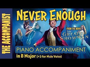 Never Enough (The Greatest Showman) | Male Piano Accompaniment in B (+3) [Karaoke in CC]