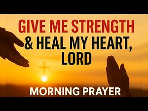 Morning Prayer for Strength, Healing & Divine Favor | Let God Empower Your Day