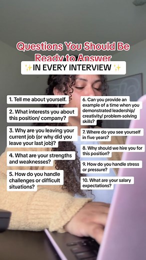 Save this because it will help you prep for nearly every interview! There are core questions you should always prep for because you will likely be asked some form of any number of these questions! 1. Tell me about yourself. 2. What interests you about this position/ company? 3. Why are you leaving your current job (or why did you leave your last job)? 4. What are your strengths and weaknesses? 5. How do you handle challenges or difficult situations? 6. Can you provide an example of a time when y
