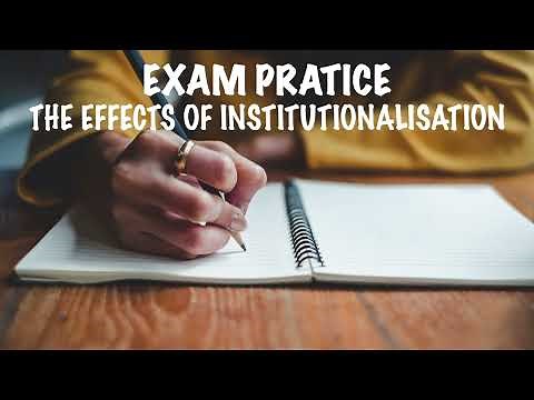 EXAM PRACTICE - The Effects of Institutionalisation