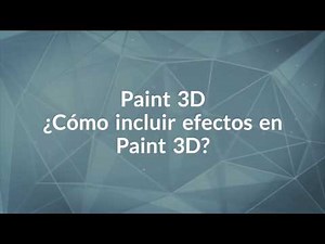 ¿Cómo incluir efectos en Paint 3D?