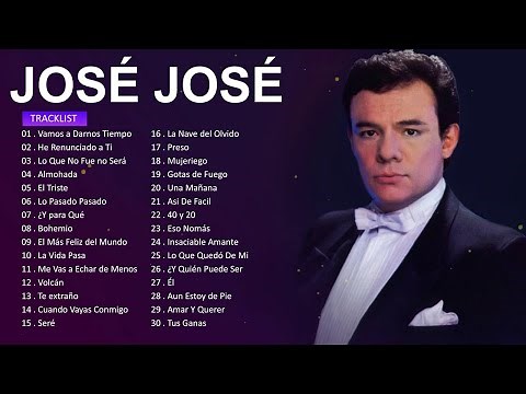 JOSE JOSE SUS MEJORES ÉXITOS - LAS 30 GRANDES CANCIONES DE JOSE JOSE