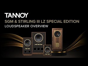 Tannoy SGM and Stirling III LZ Special Edition Loudspeaker Overview ✨