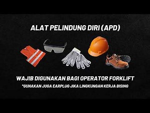 Alat Pelindung Diri (APD) Sebelum Mengendarai Forklift