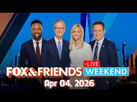 Fox & Friends Weekend 04/04/2026 LIVE HD | FOX NEWS LIVE April 04, 2026