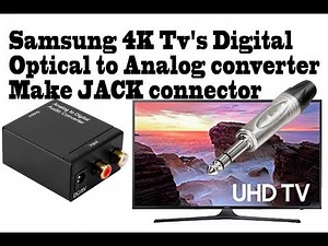 Samsung 4K Tv's Digital Optical fiber to Analog convertor; make Jack audio output connector