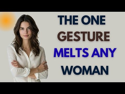 The Manly Gesture That Melts Any Woman and Almost Nobody Uses! | FEMALE PSYCHOLOGY