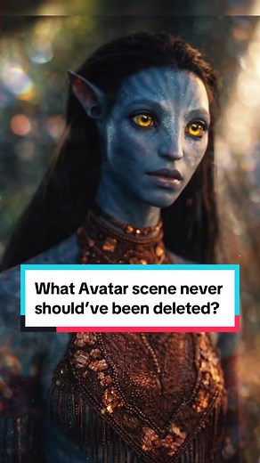 Deleted Avatar Scenes That Should Have Stayed