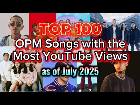Top 100 OPM Songs with the Most YouTube Views | Updated July 2025 🇵🇭 🎤 #top100 #opm #pinoymusic