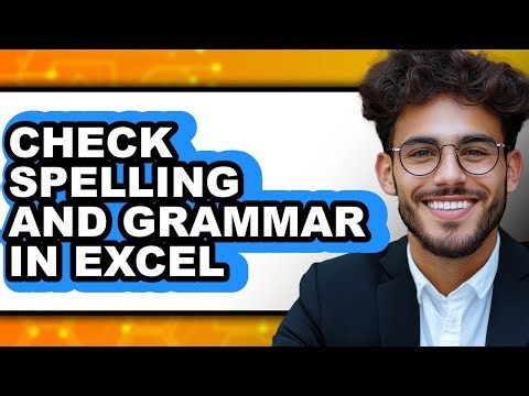 How to Check Spelling and Grammar in Excel - Full Guide