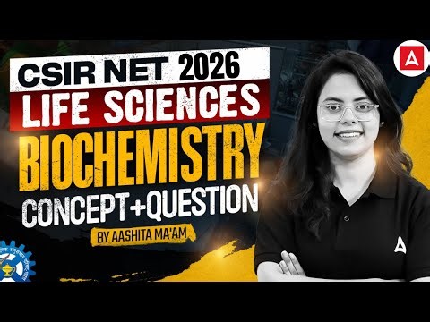 CSIR NET Life Science | CSIR NET Life Science Biochemistry Concept & Question By Aashita Mam