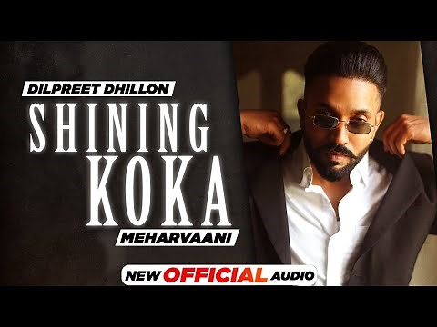 Shining Koka (Official Audio)| Dilpreet Dhillon Ft Meharvaani | Desi Crew | Latest Punjabi Song 2021