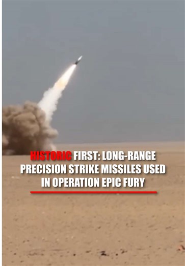 HISTORIC FIRST: Long-range Precision Strike Missiles were used in combat for the first time during Operation Epic Fury, providing an