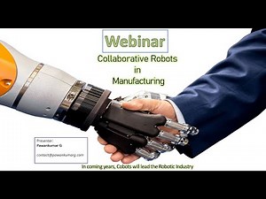 Webinar-What is COBOT ? Collaborative Robots Today! Explained with Manufacturing Applications