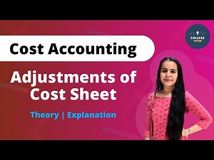 Cost Sheet Adjustments | Cost Accounting | Study at Home with me