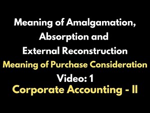 Meaning of Amalgamation, Absorption and External Reconstruction|Video-1 Corporate Accounting-IITamil