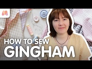 Fabric Masterclass | Gingham | How to Sew