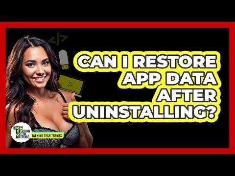 Can I Restore App Data After Uninstalling?