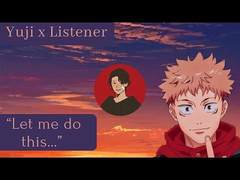 ASMR | Jujutsu Kaisen | Yuji Comforts You [X Listener]