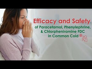 Efficacy and Safety of Paracetamol, Phenylephrine and Chlorpheniramine maleate FDC in Common Cold