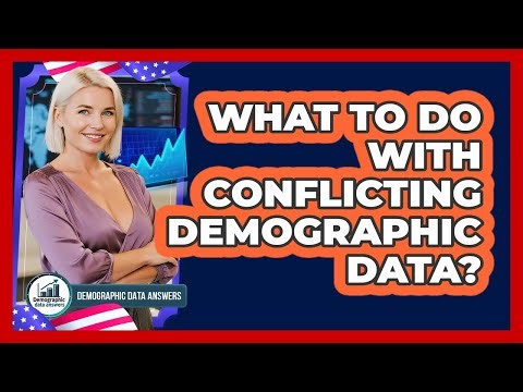 What To Do With Conflicting Demographic Data?