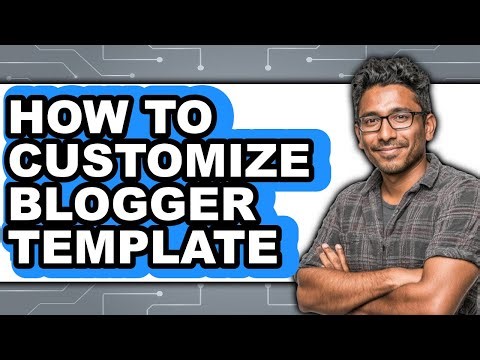 How to Customize Blogger Template - Step by Step
