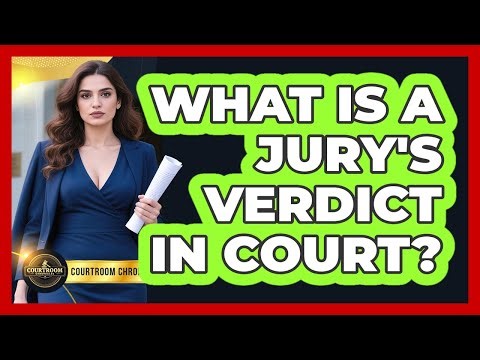 What Is a Jury's Verdict in Court?