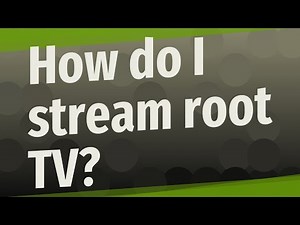 How do I stream root TV?