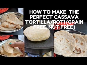 How to make the perfect Cassava Tortilla/Roti || Detailed Tips and Tricks