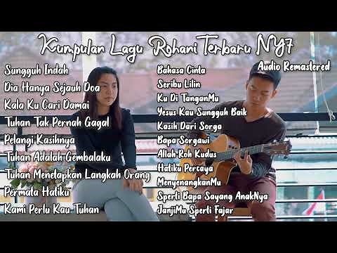 Kumpulan Lagu Rohani Kristen by NY7 | Sungguh Indah (Remastered)