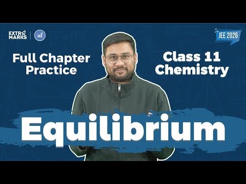 Equilibrium | JEE 2026 के Top Questions & Concept Explanation | Class 11 Chemistry |