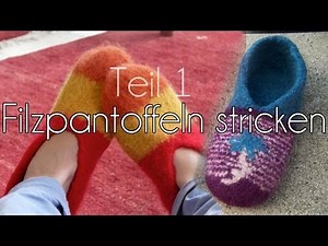 Filzpantoffeln stricken und verfilzen (Teil 1)