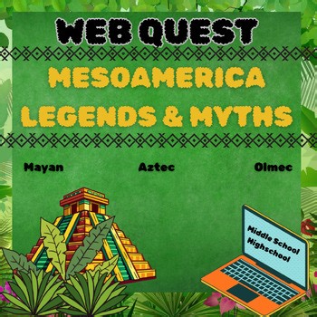 Mesoamerica Webquest Mayan, Aztec Legends and Myths