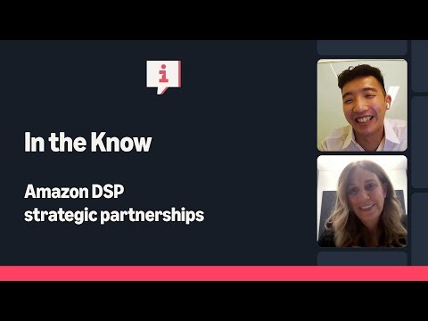 In the Know - Amazon DSP Strategic Partnerships