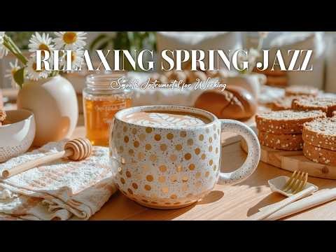 Relaxing Spring Bossa Nova Jazz Cafe Music | Smooth Instrumental for Working & Coffee Shops