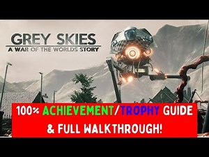 Grey Skies:A War Of The Worlds Story - 100% Achievement/Trophy Guide & Full Walkthrough!