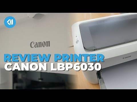 REVIEW & TUTORIAL | PRINTER CANON LBP6030