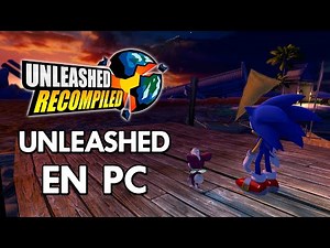 Sonic Unleashed ha sido RECOMPILADO para PC (+ Tutorial)