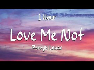1 Hour || Ravyn Lenae - Love Me Not (Lyrics) (Loop Video)