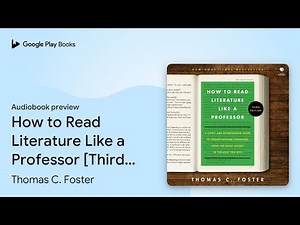 How to Read Literature Like a Professor [Third… by Thomas C. Foster · Audiobook preview
