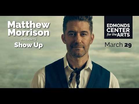 Matthew Morrison Presents Show Up Live in Edmonds on March 29