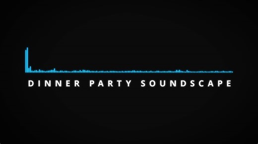 Dinner Party Soundscape