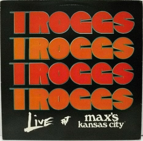 The Troggs - Live At Max's Kansas City
