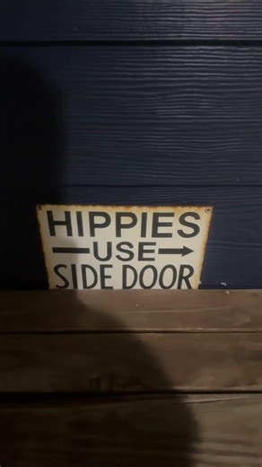 Ok cool Hippies use side door