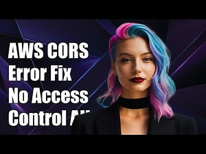 AWS CORS Error: No 'Access-Control-Allow-Origin' Header - How to Fix It
