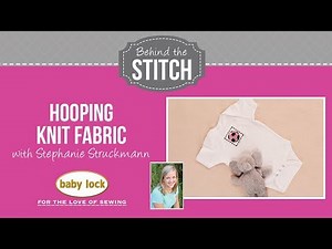 Behind the Stitch: Hooping Knit Fabric