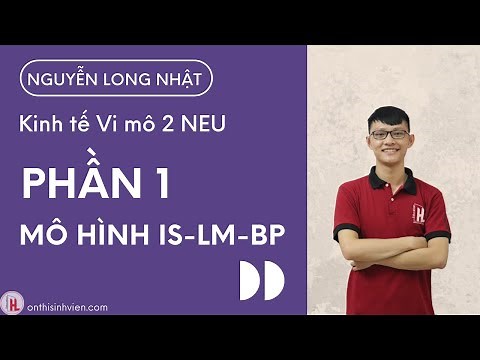 Kinh tế vĩ mô 2 | Phần 1: Mô hình IS-LM-BP | by Long Nhật