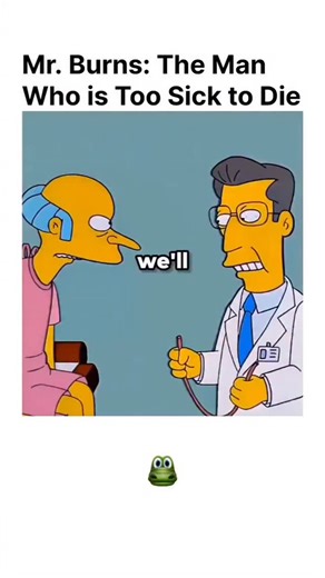 horrortime67 | The doctor confirms what we all secretly suspected: Mr. Burns is the sickest man in the United States! 🩺 But in a twist of fate only... | Instagram
